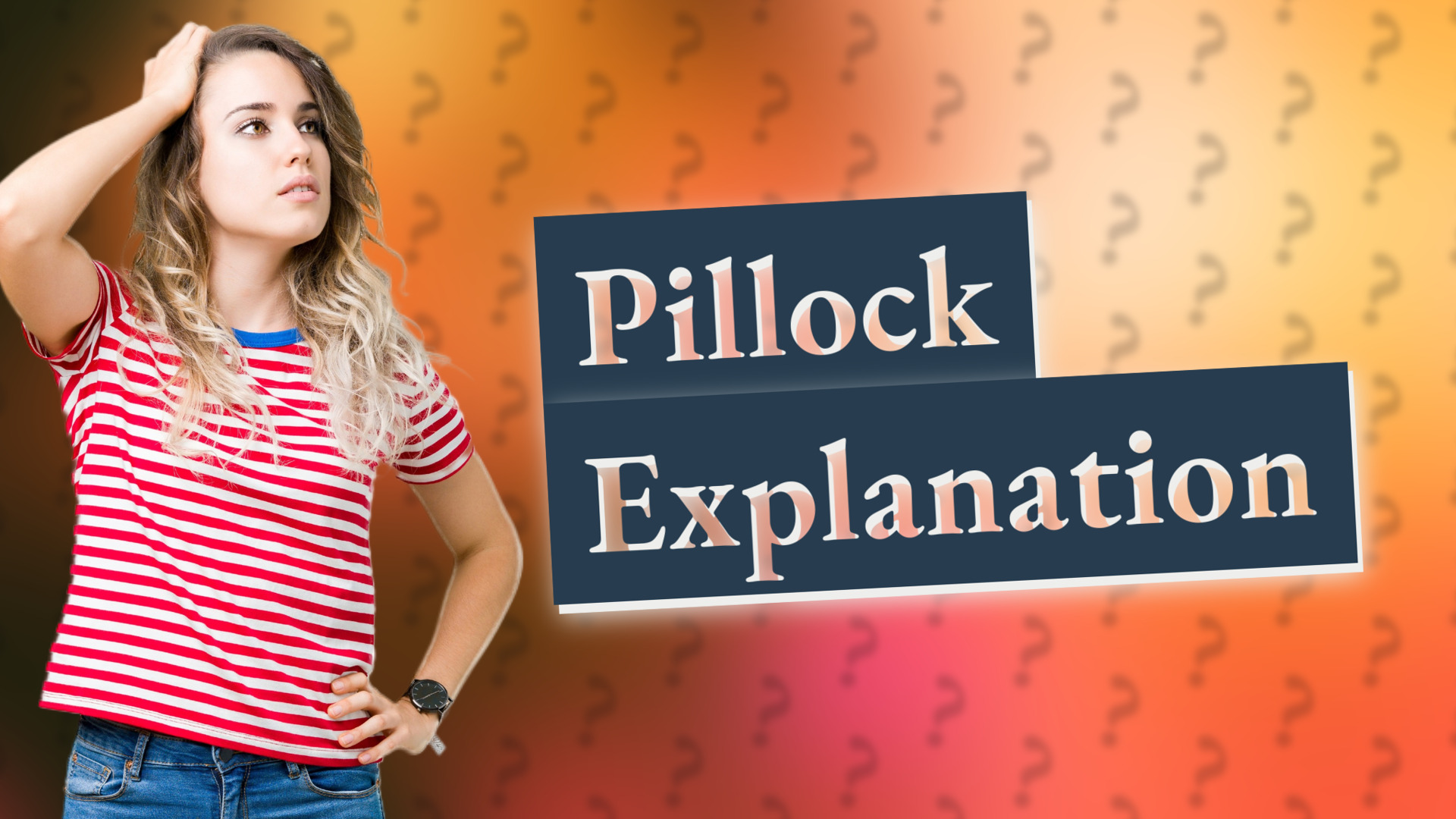 Pillock Explanation