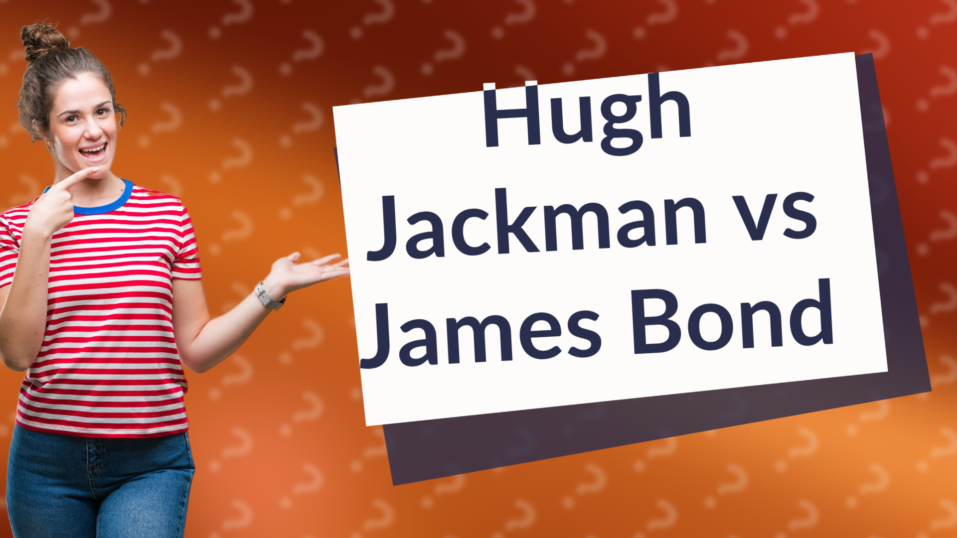Hugh Jackman vs James Bond