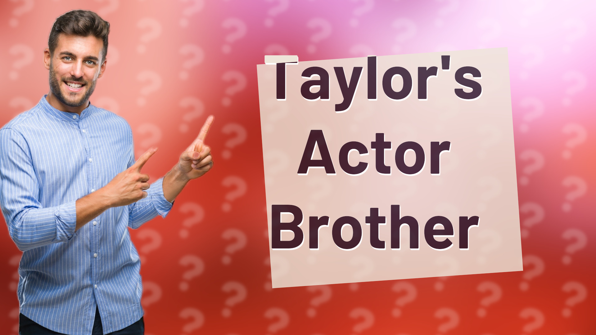 Taylor's Actor Brother