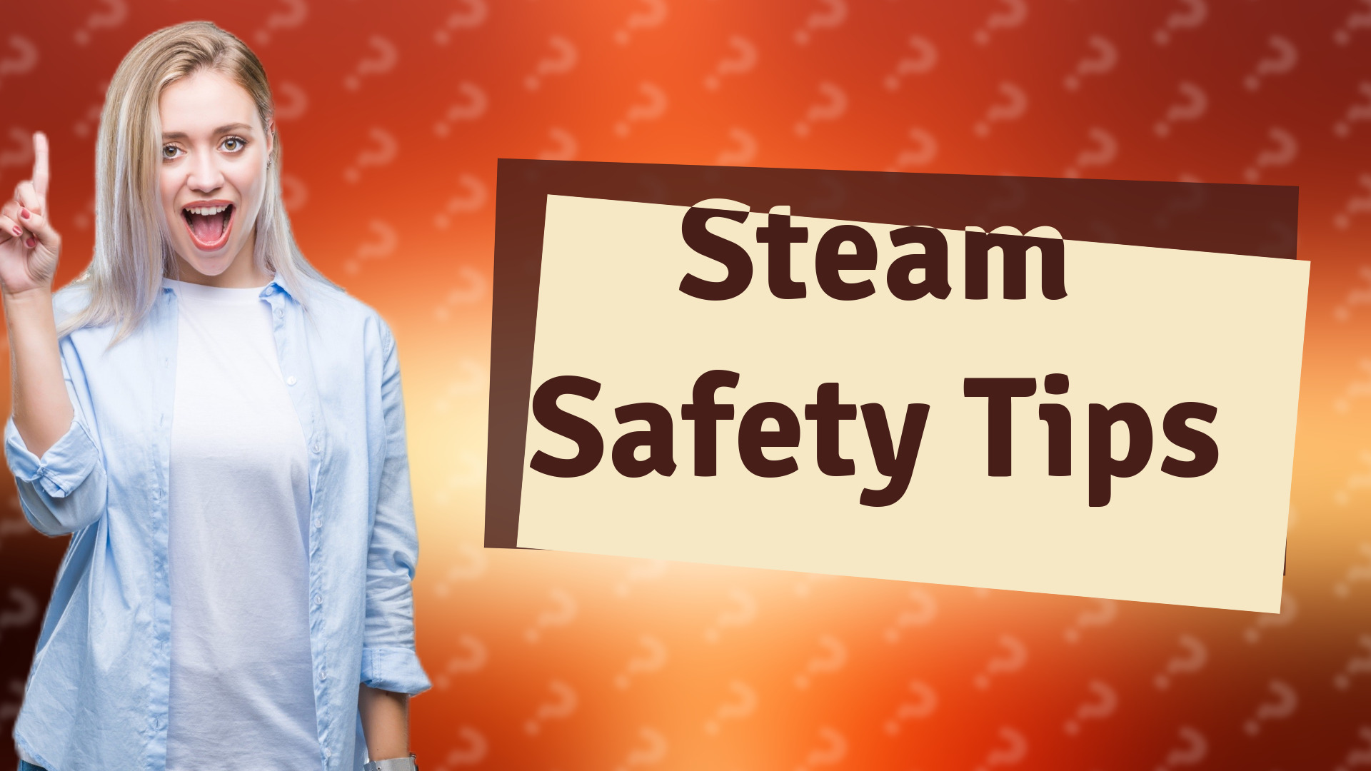 Steam Safety Tips
