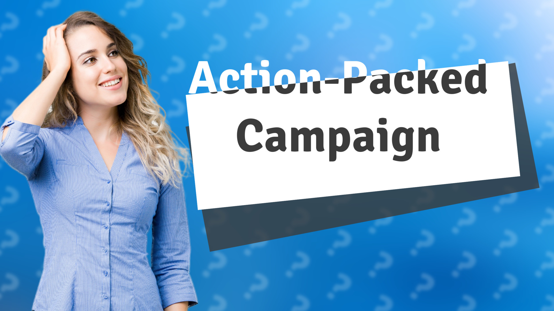Action-Packed Campaign