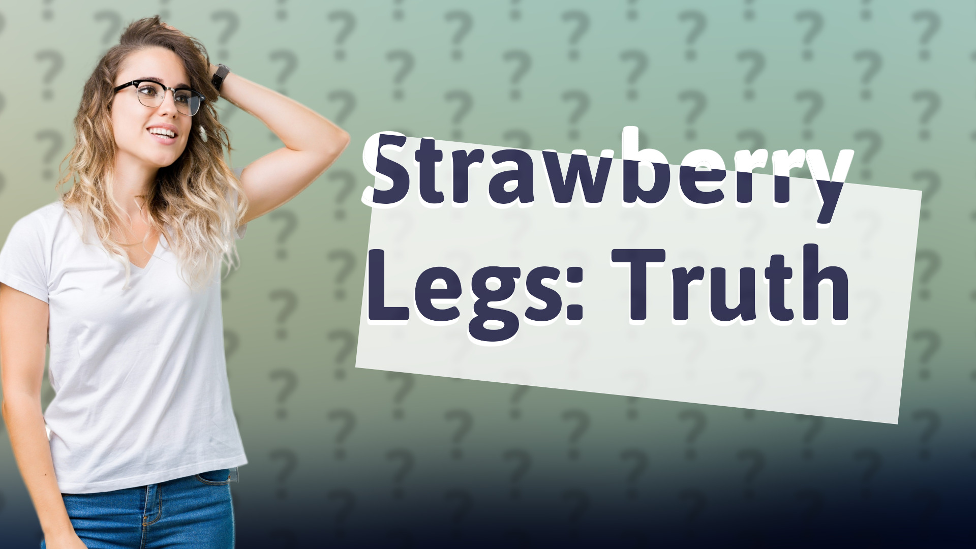 Strawberry Legs: Truth