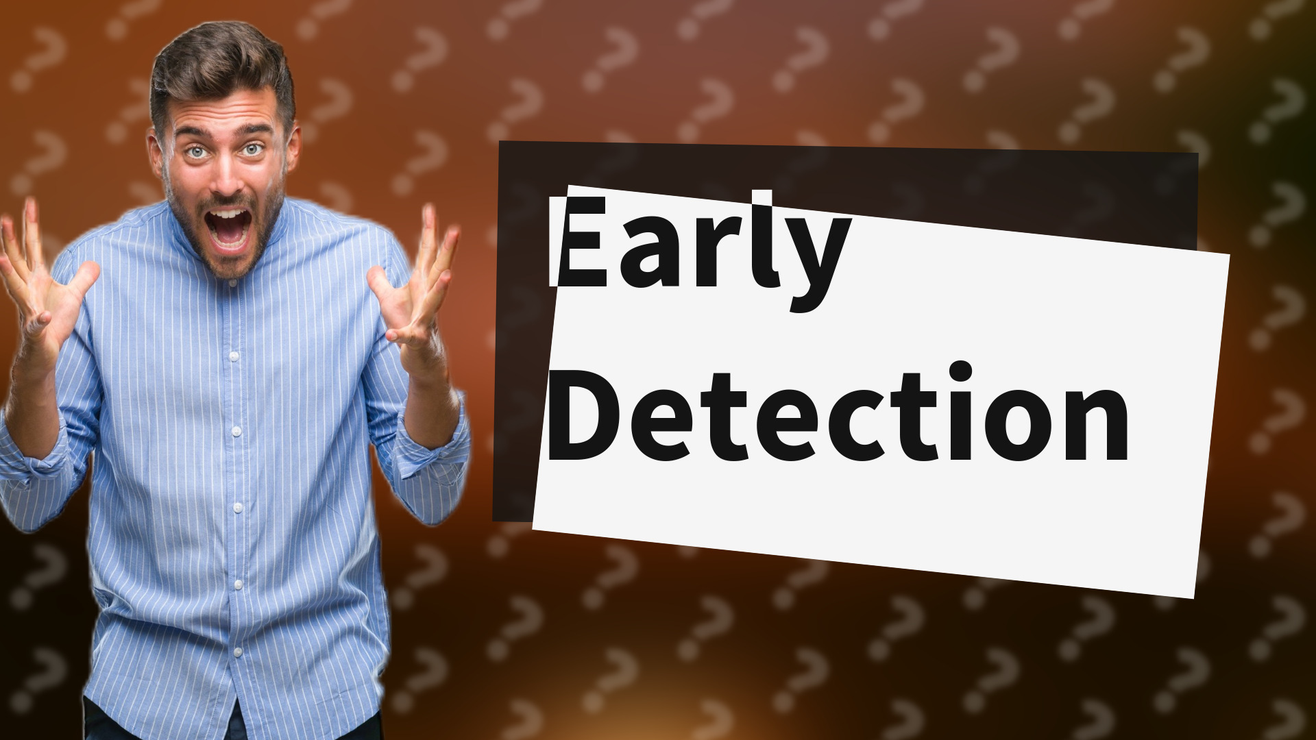 Early Detection
