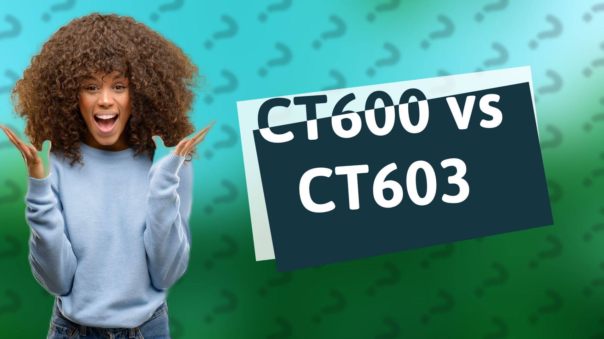 CT600 vs CT603
