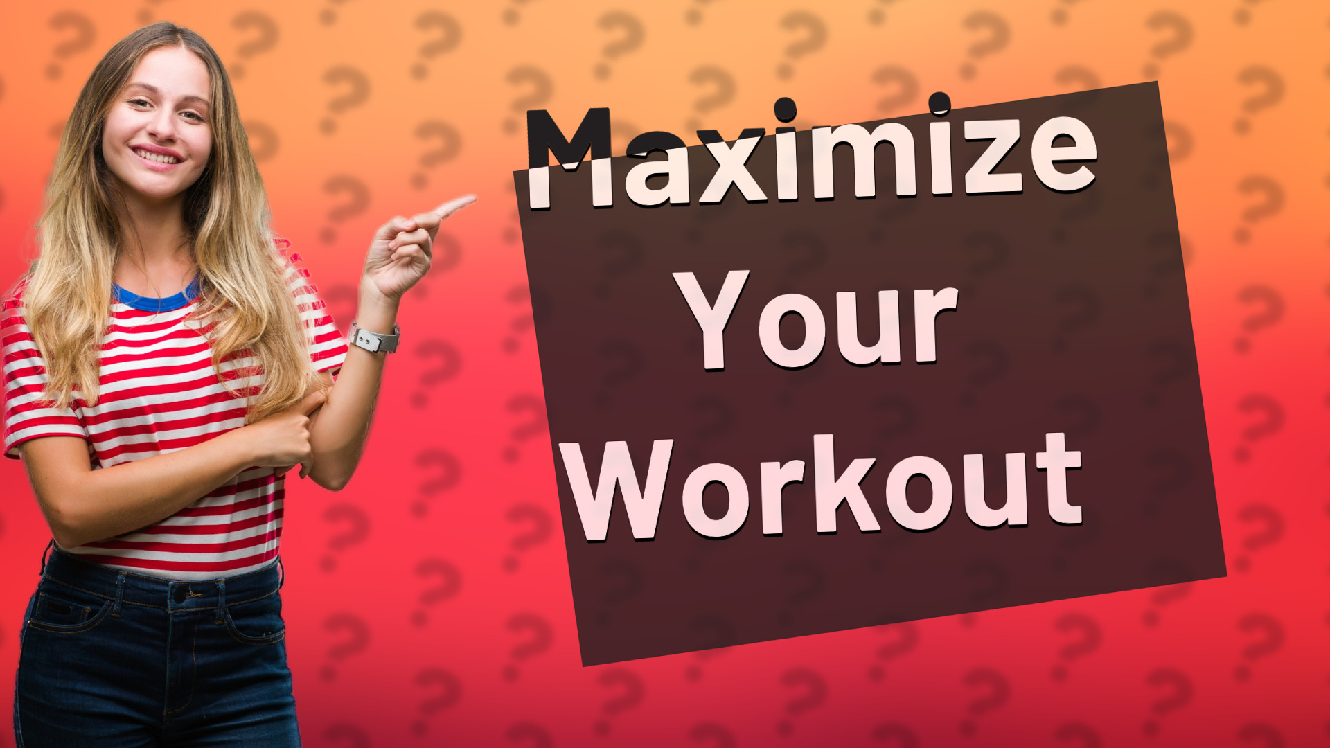 Maximize Your Workout