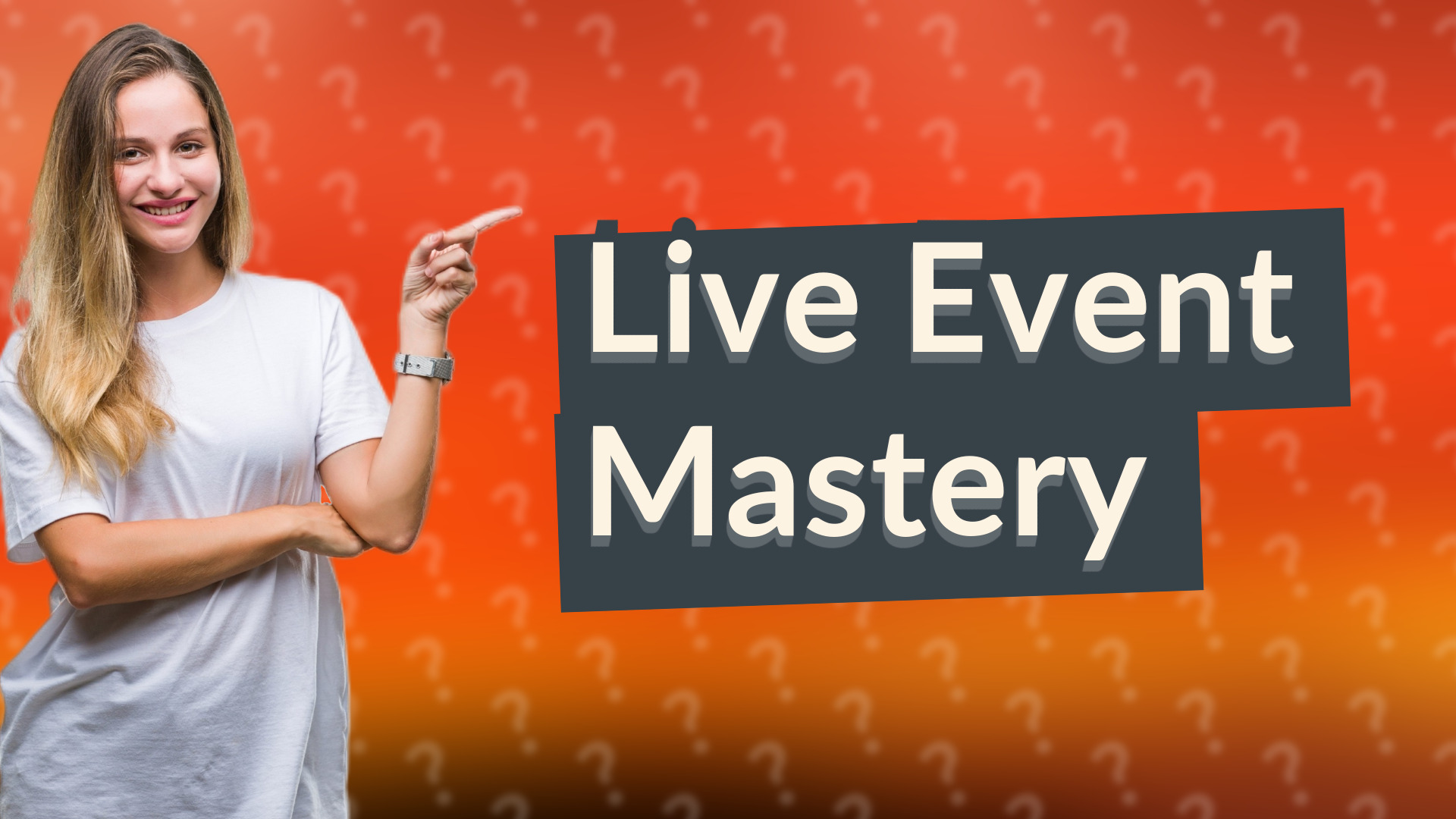 Live Event Mastery