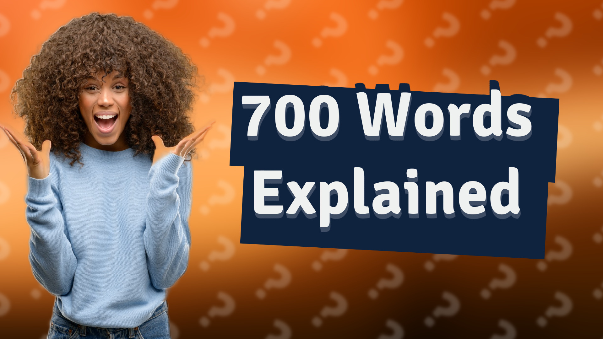 700 Words Explained