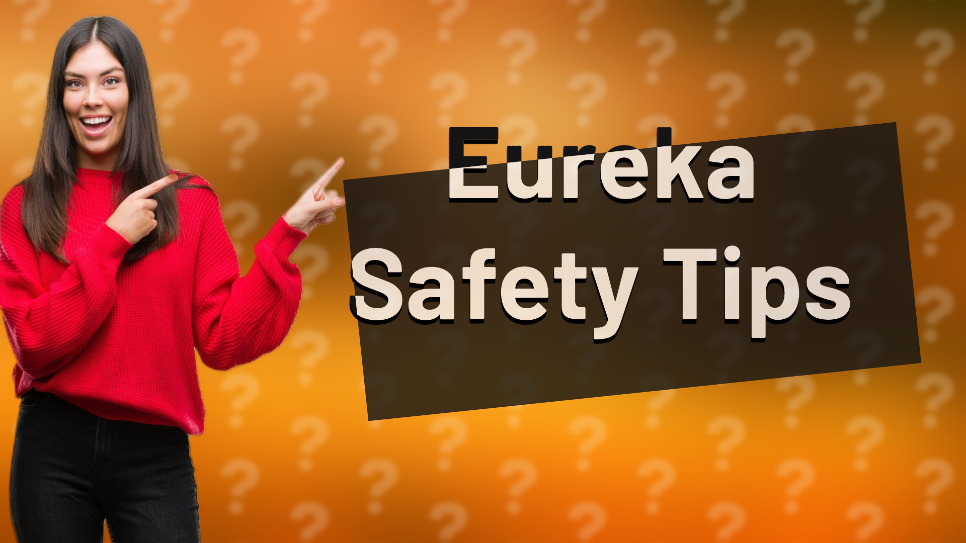 Eureka Safety Tips