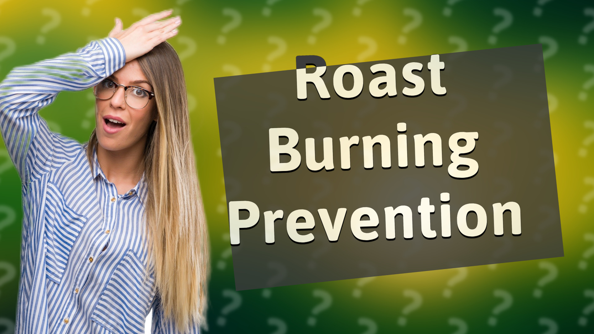 Roast Burning Prevention