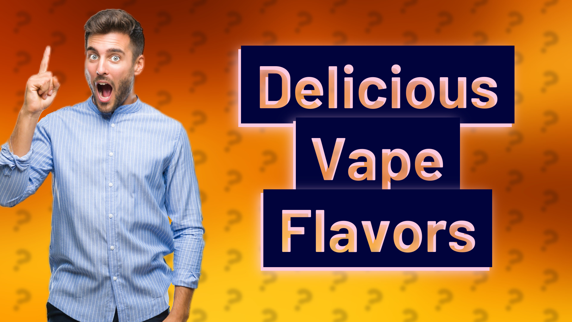 Delicious Vape Flavors
