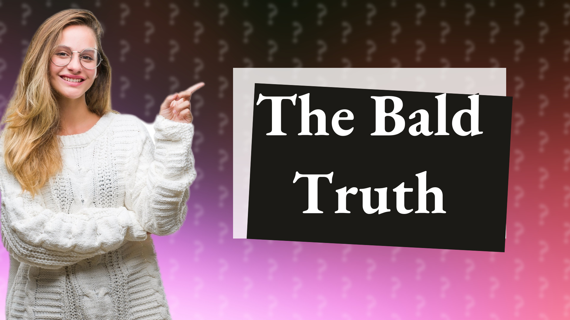 The Bald Truth