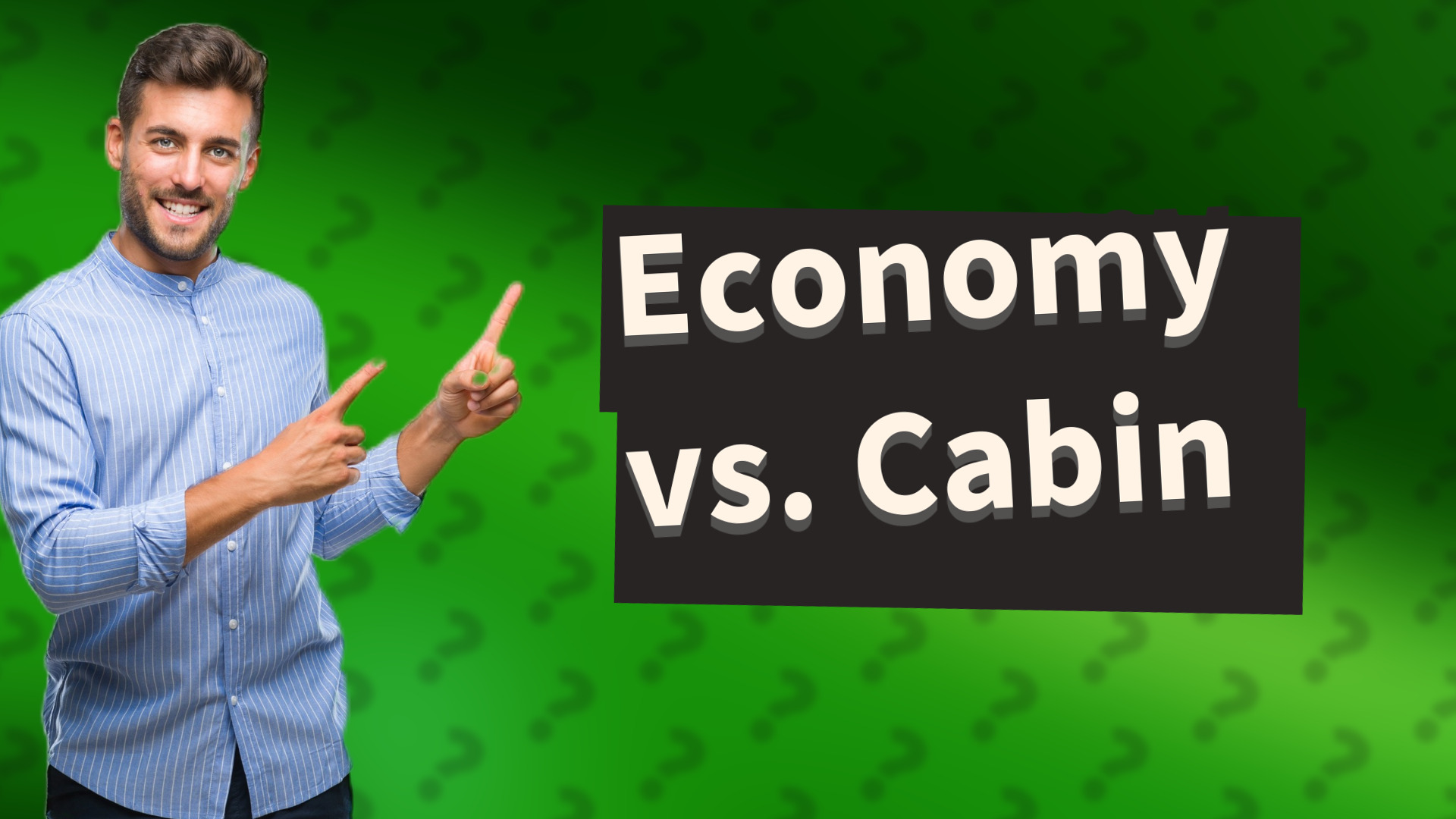 Economy vs. Cabin