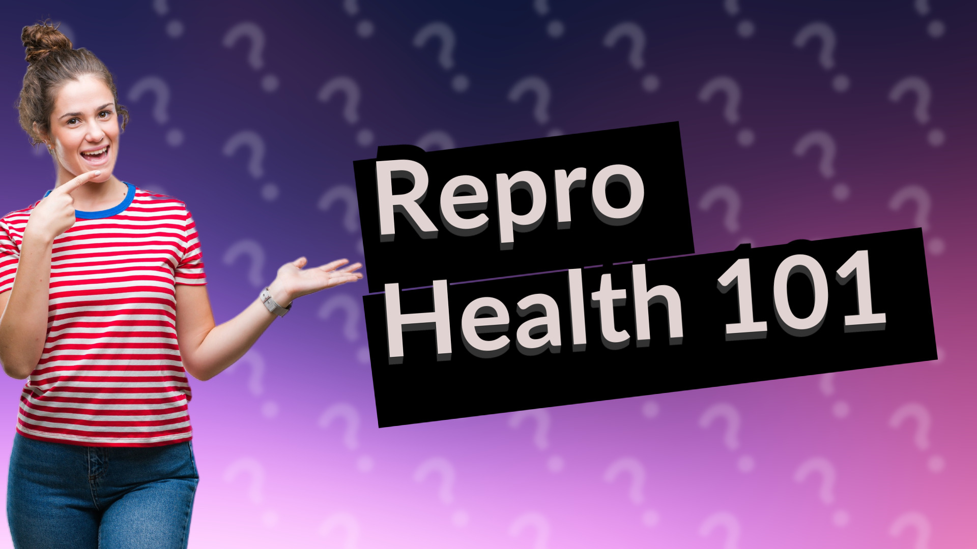 Repro Health 101