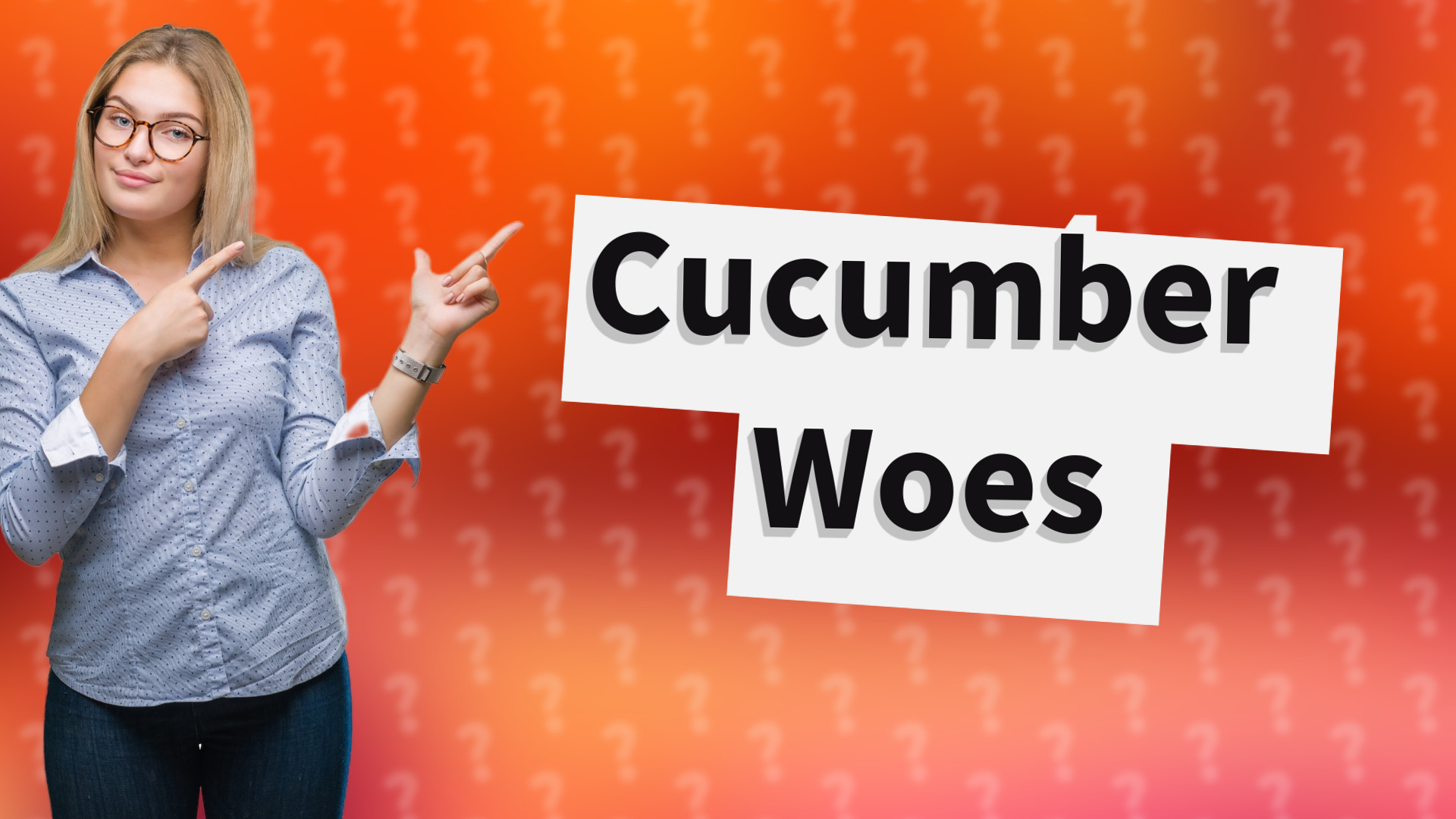 Cucumber Woes