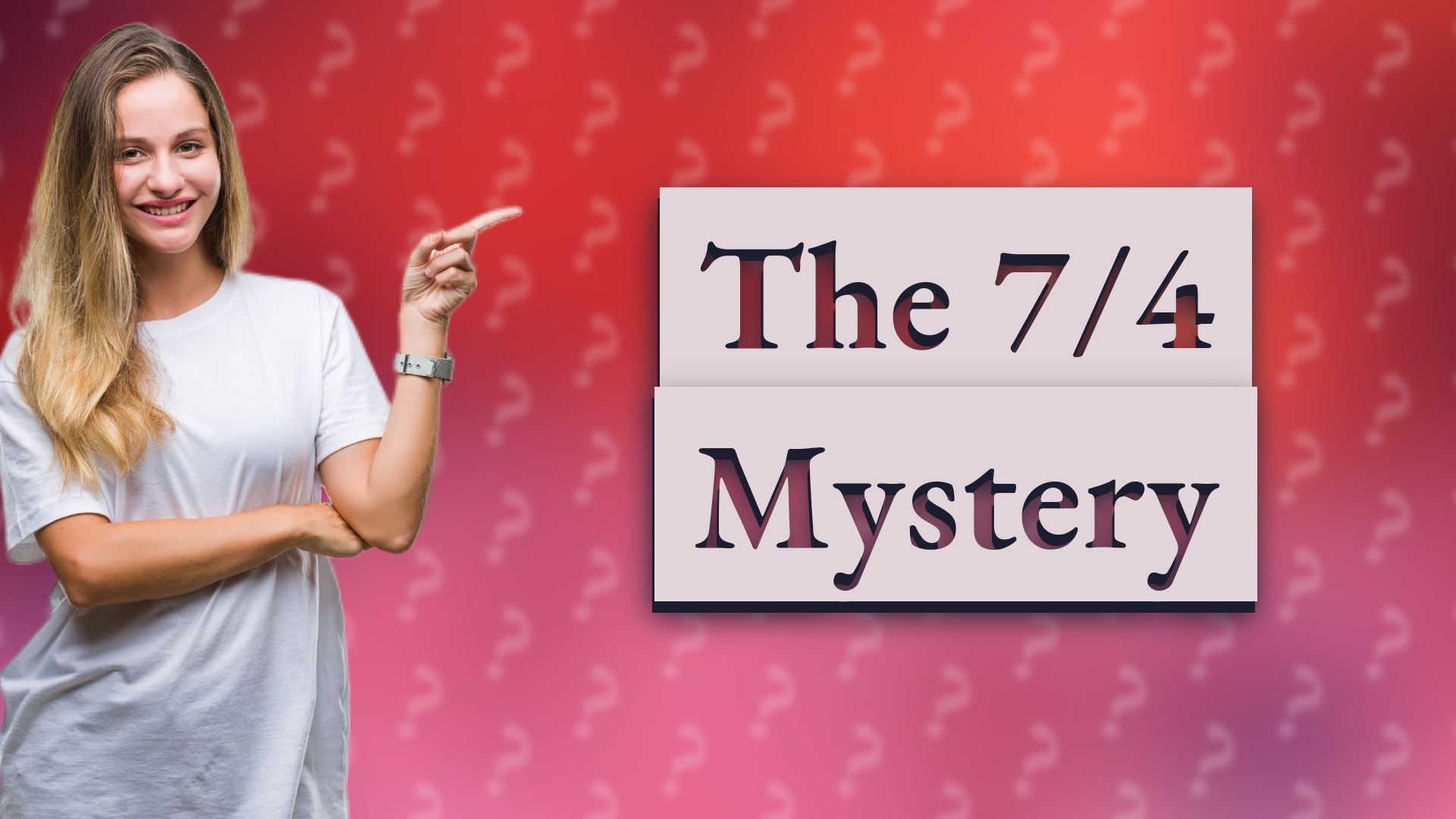 The 7/4 Mystery