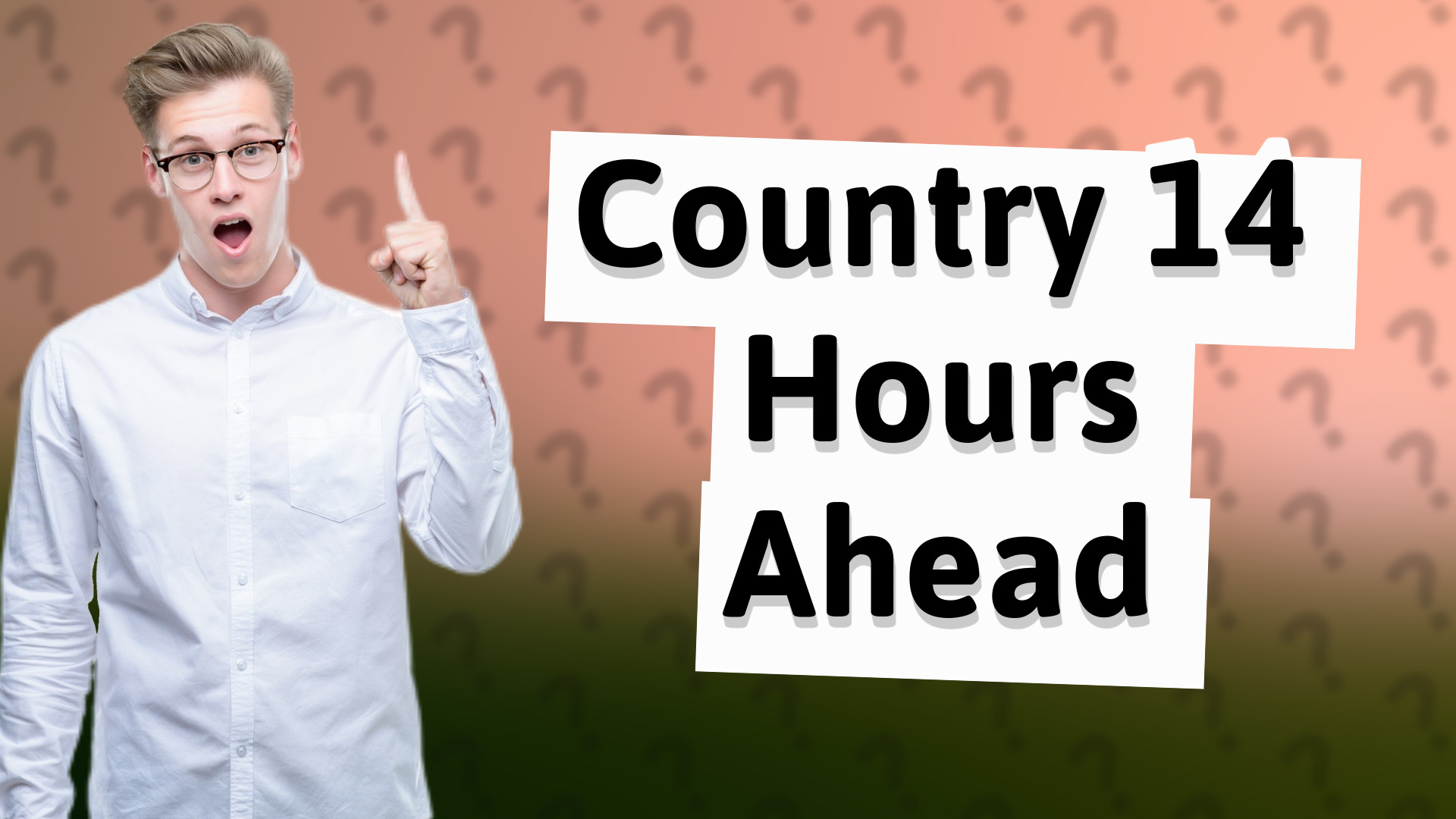Country 14 Hours Ahead