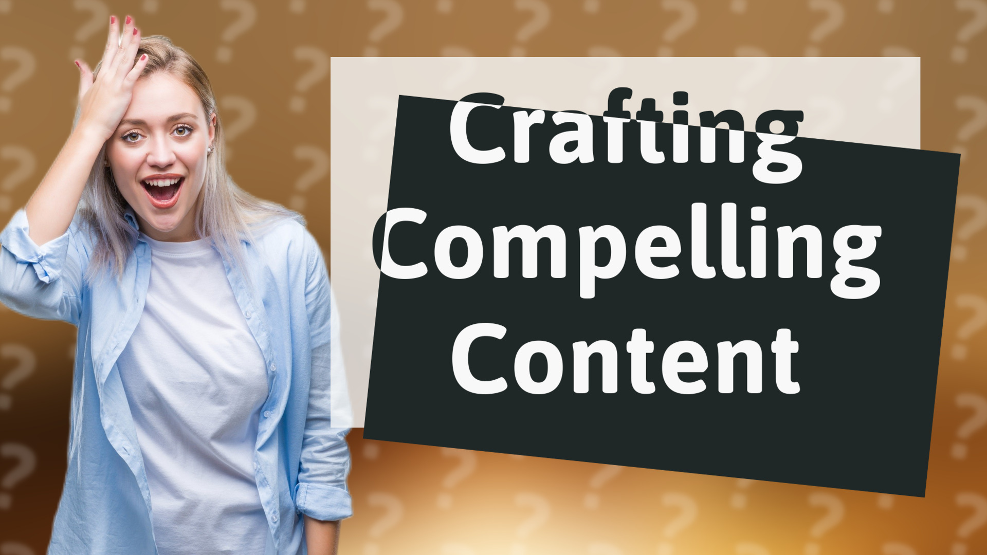 Crafting Compelling Content