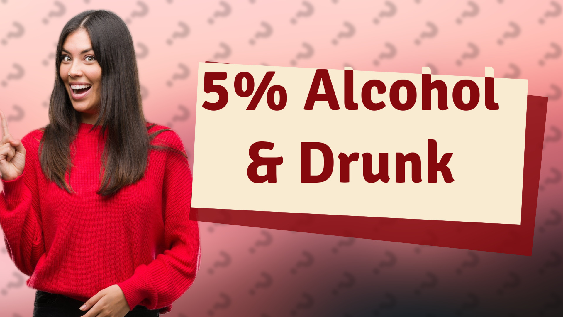 5% Alcohol & Drunk