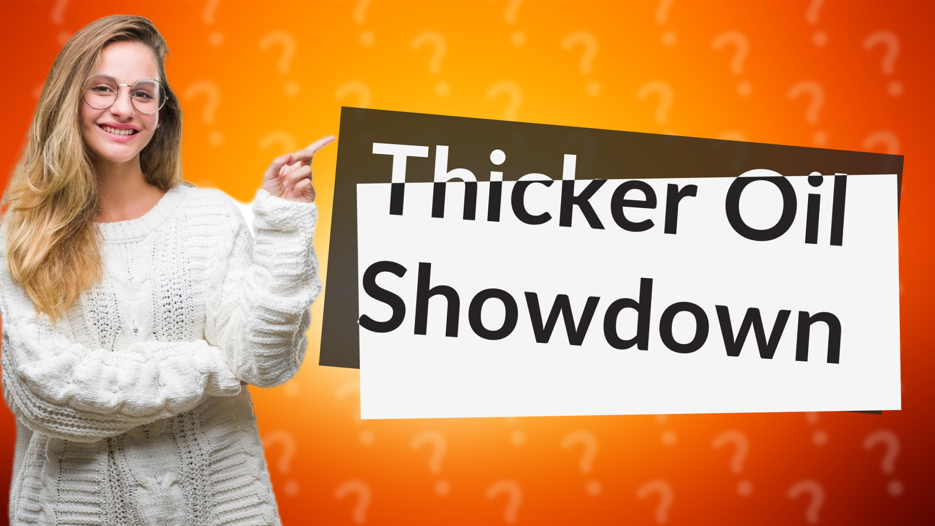 Thicker Oil Showdown