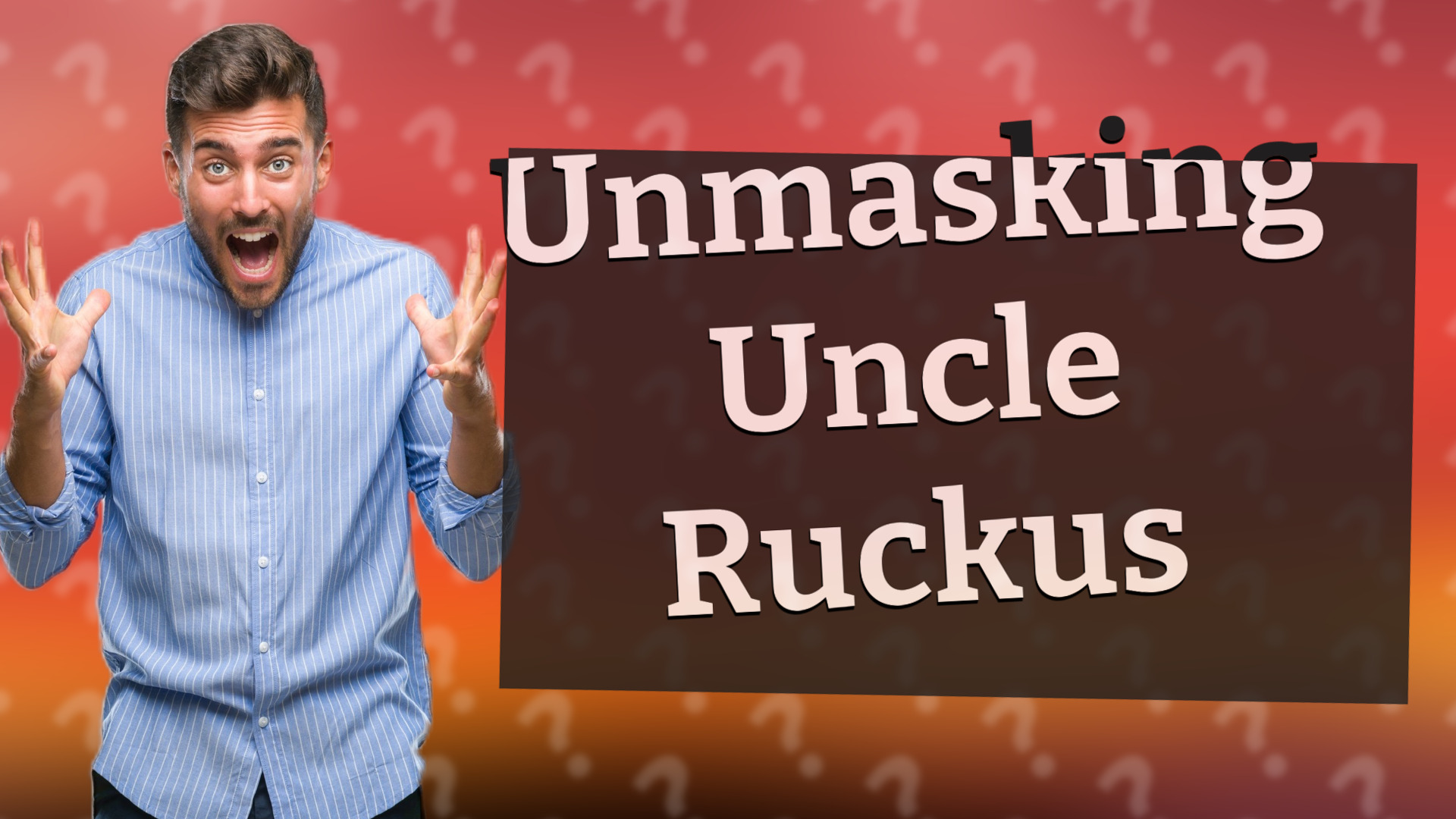 Unmasking Uncle Ruckus