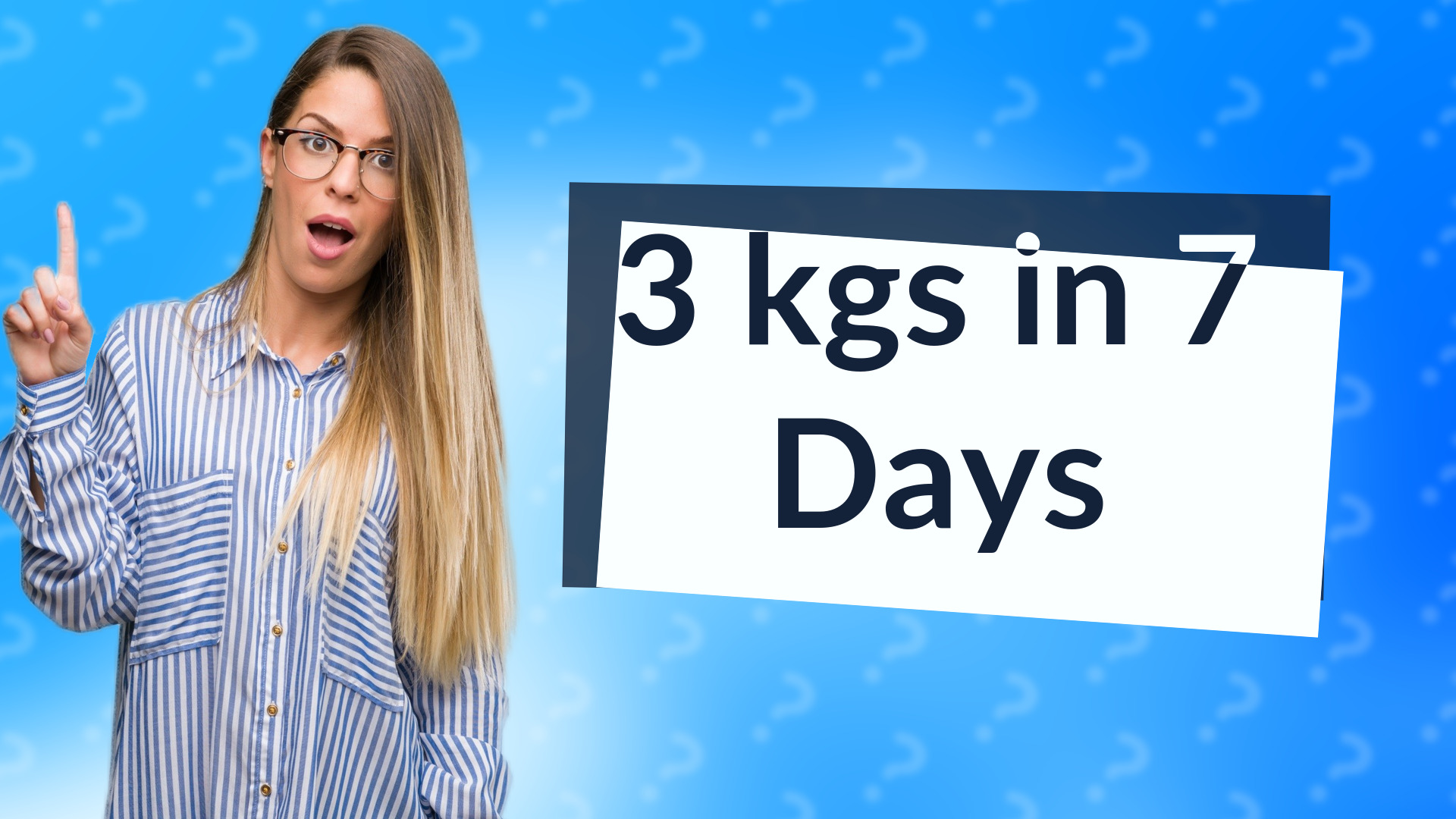 3 kgs in 7 Days