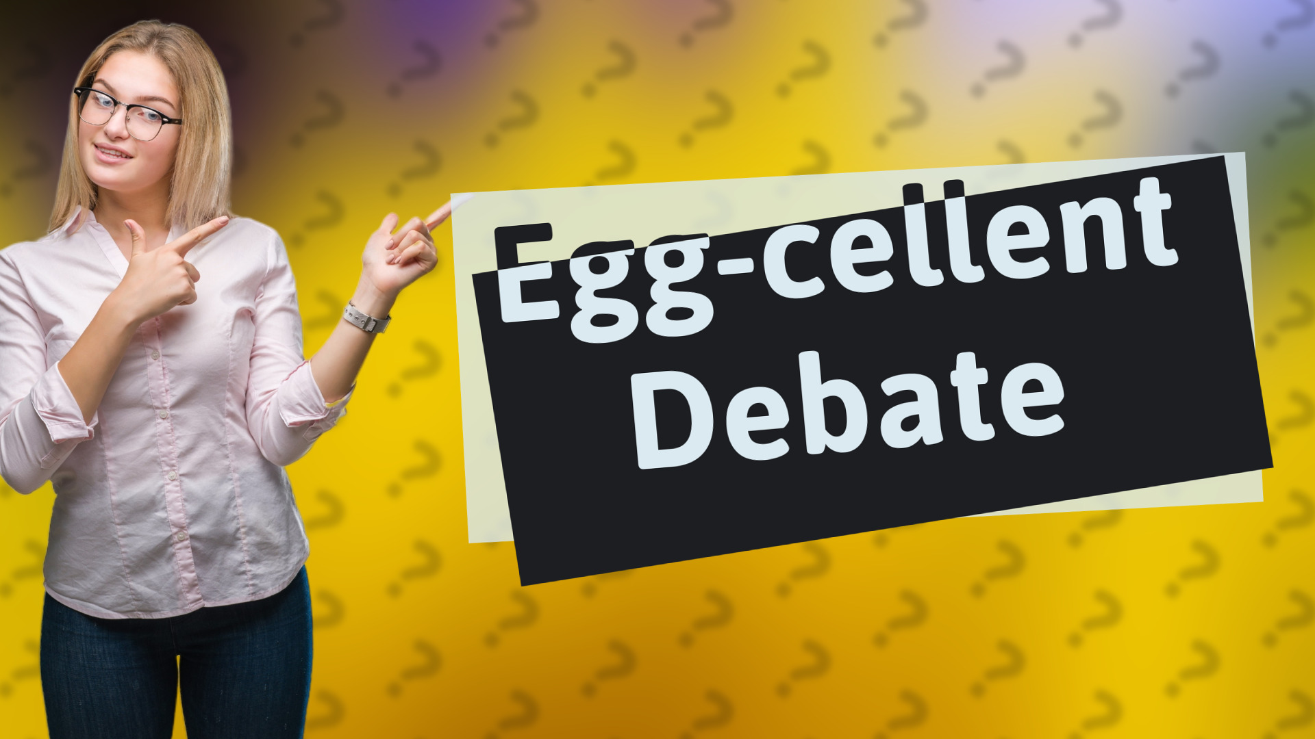 Egg-cellent Debate