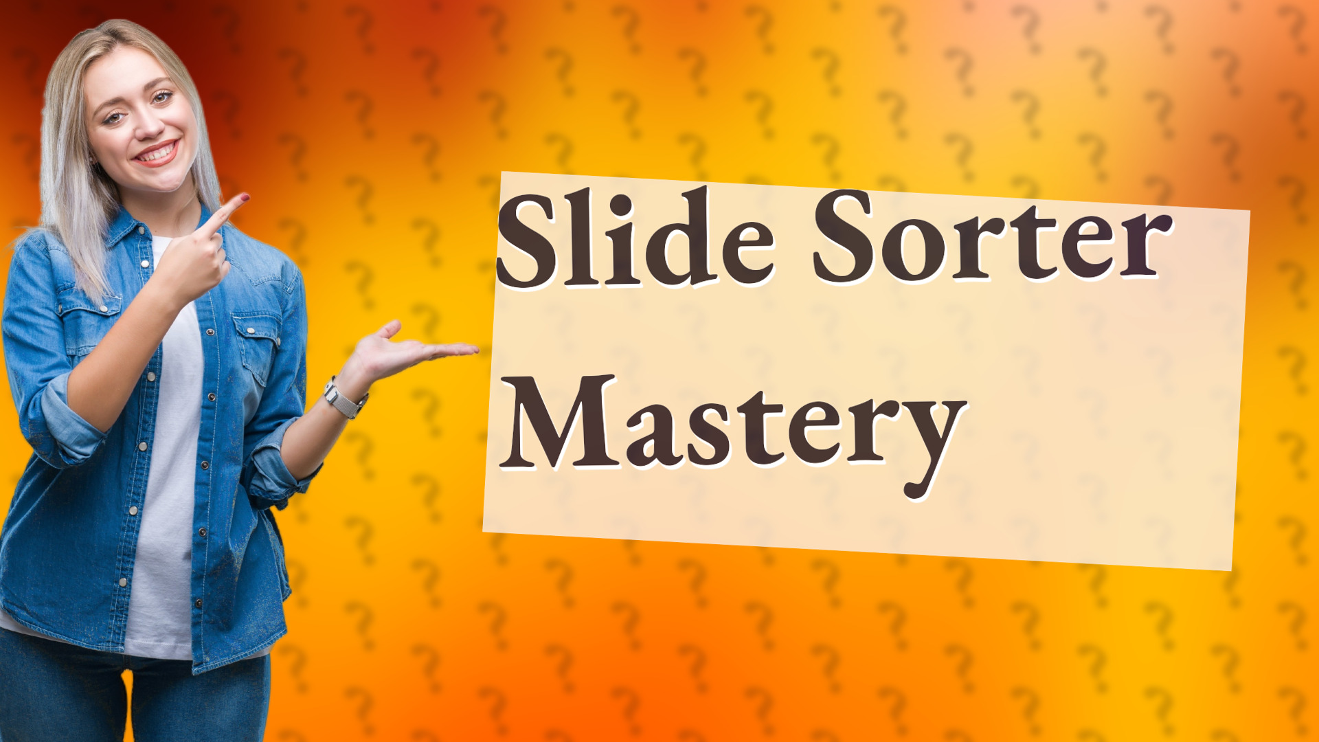 Slide Sorter Mastery