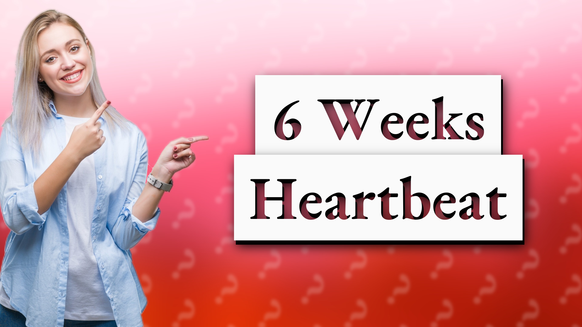 6 Weeks Heartbeat