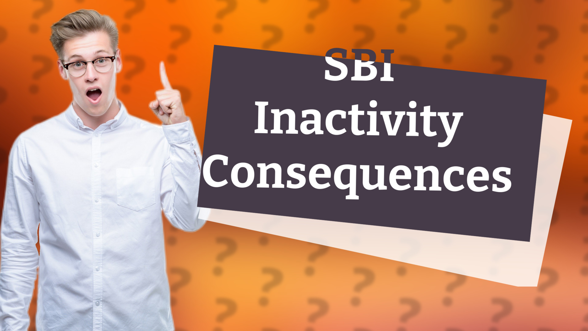 SBI Inactivity Consequences