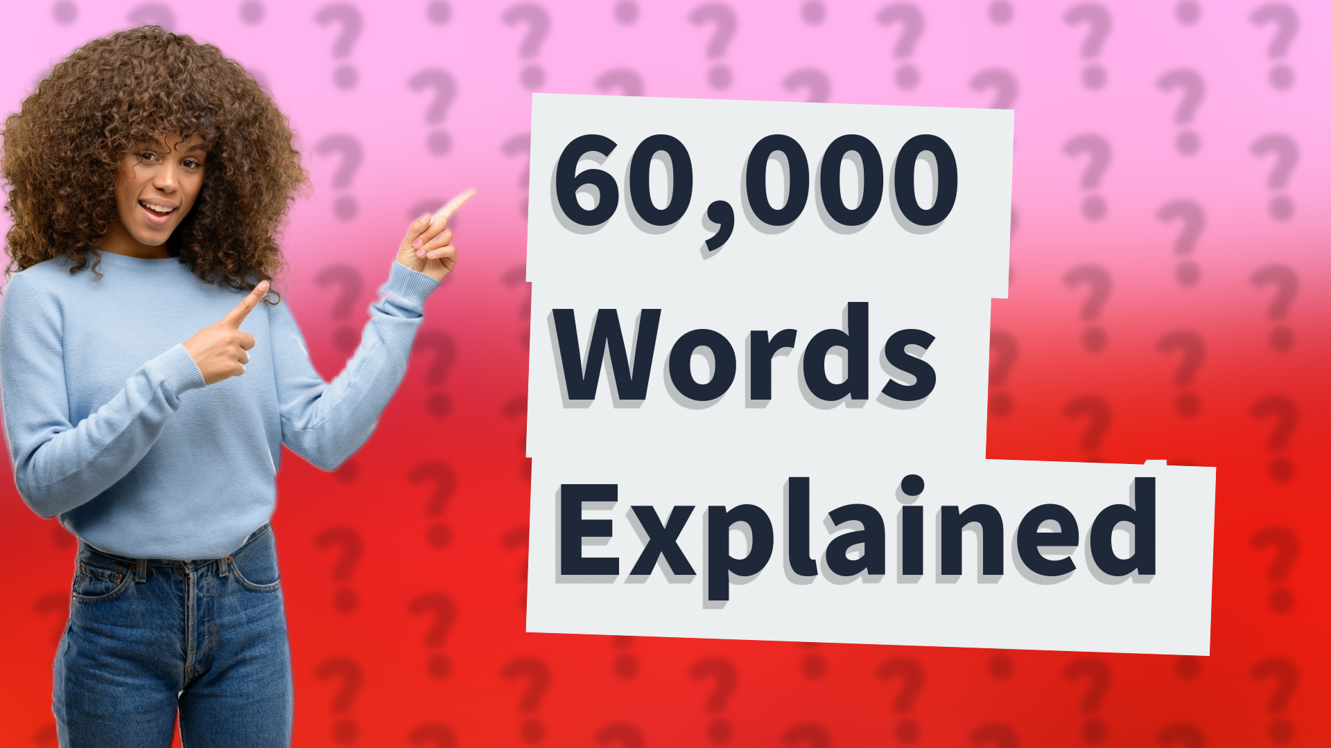 60,000 Words Explained