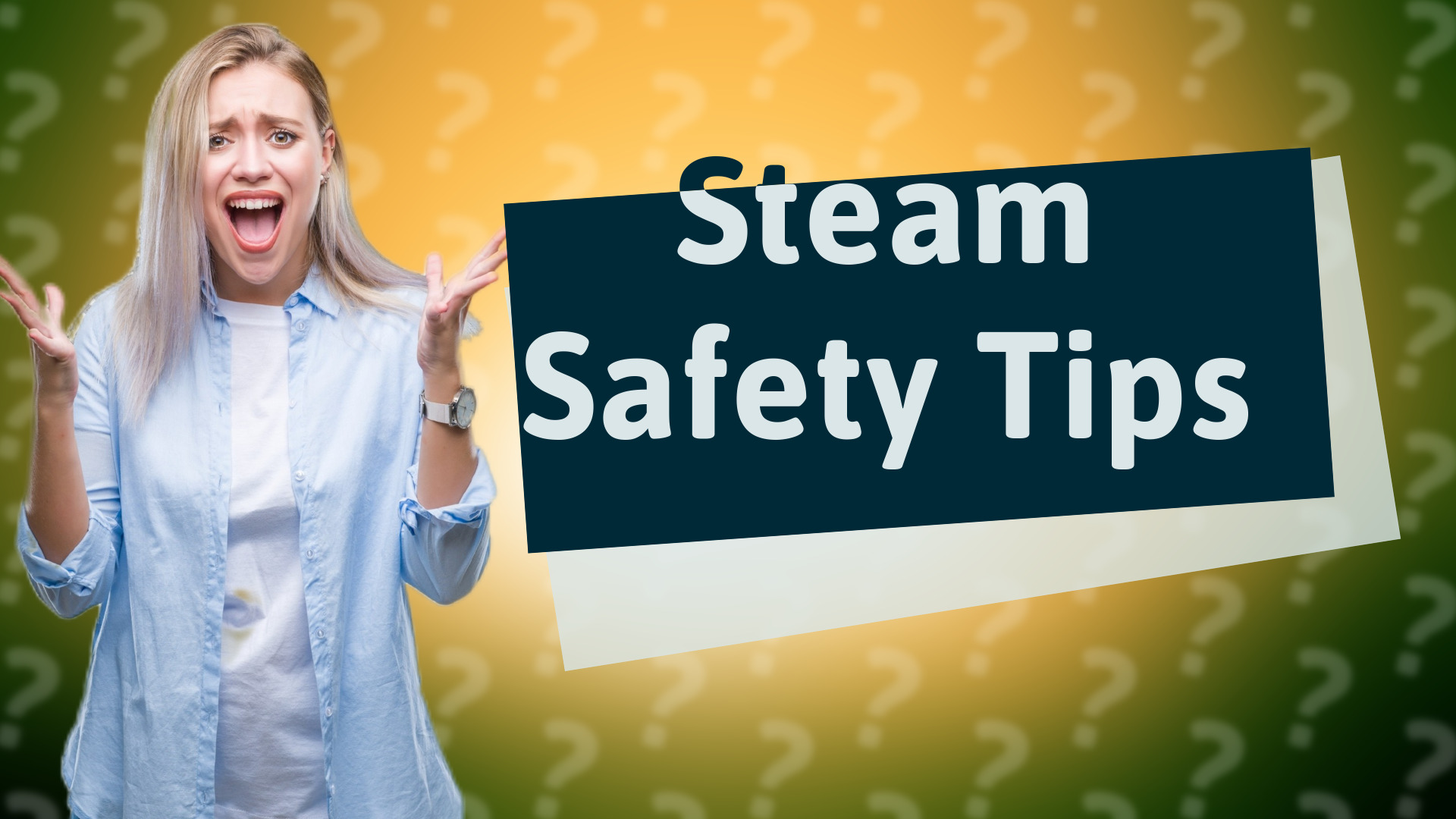 Steam Safety Tips