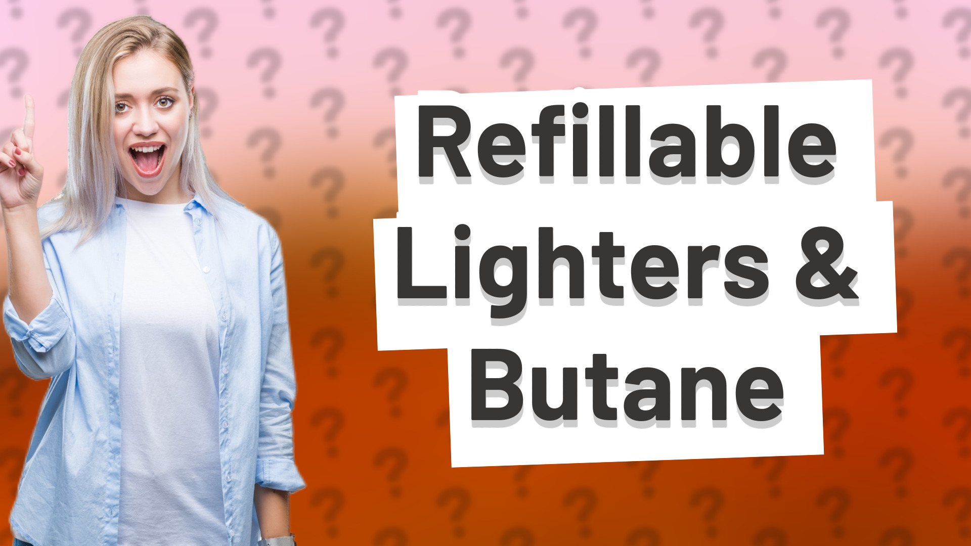 Refillable Lighters & Butane