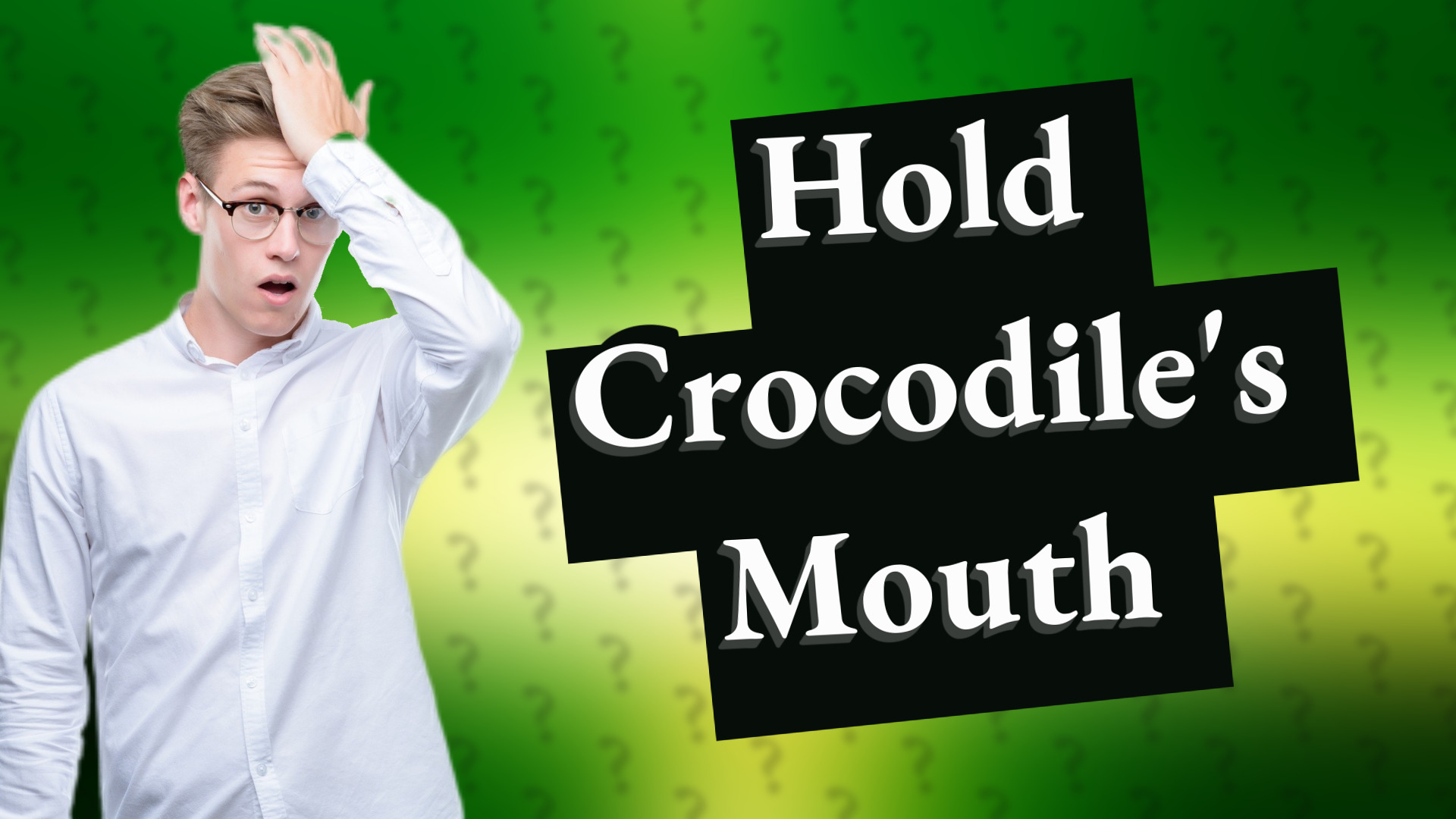 Hold Crocodile's Mouth