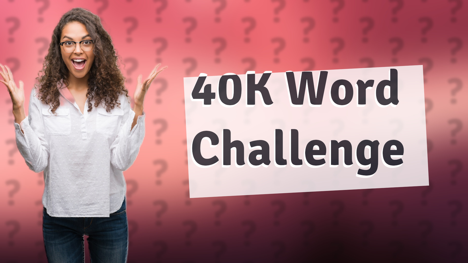 40K Word Challenge