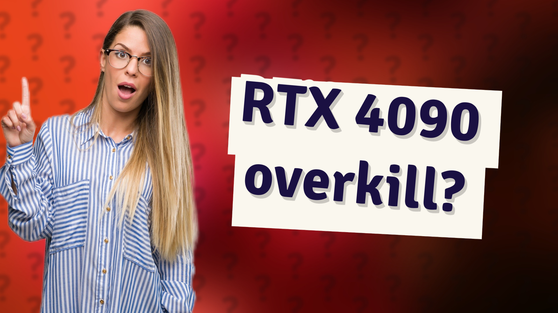 RTX 4090 overkill?