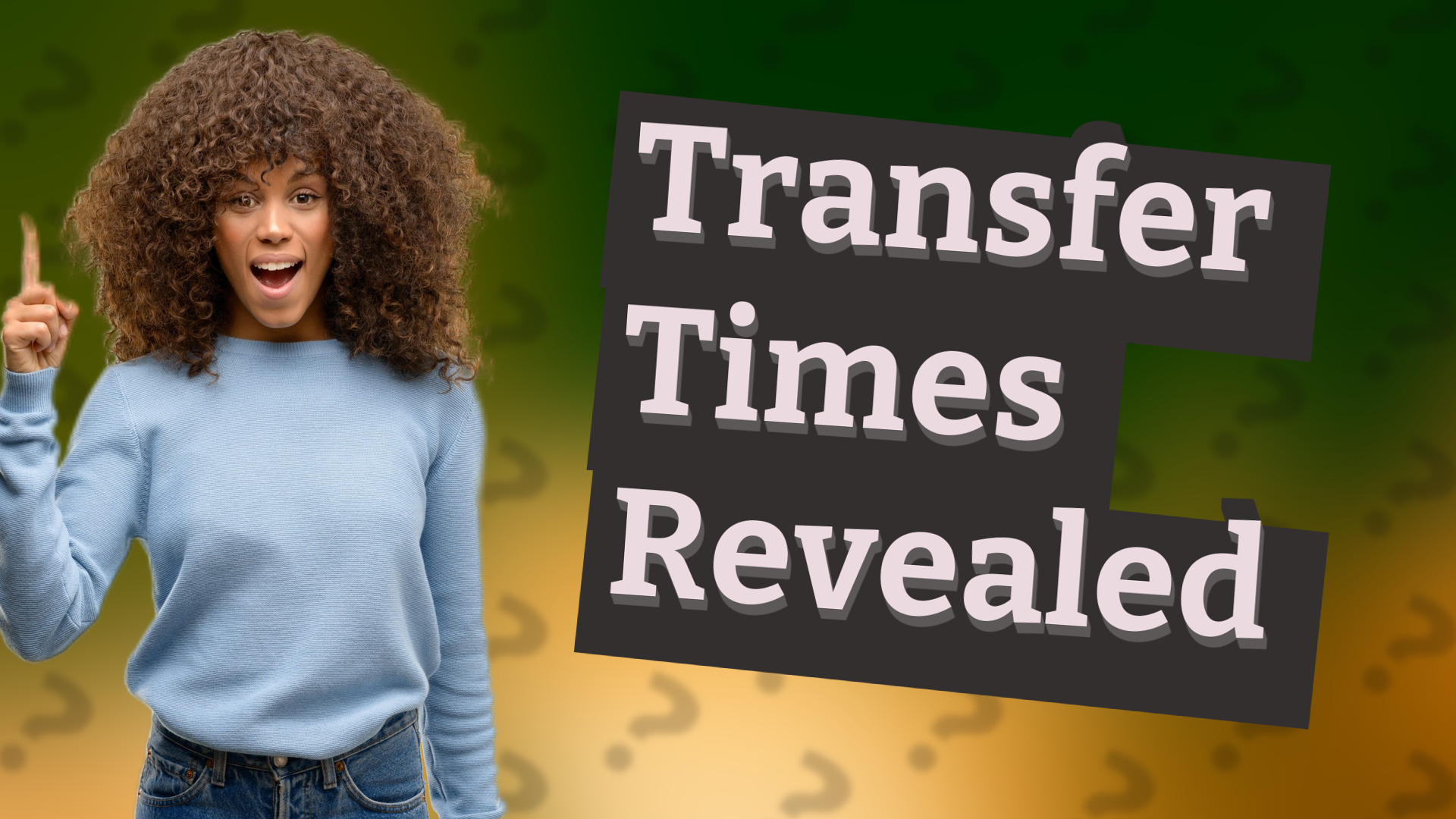 Transfer Times Revealed