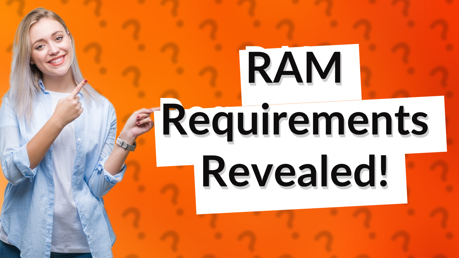 RAM Requirements Revealed!