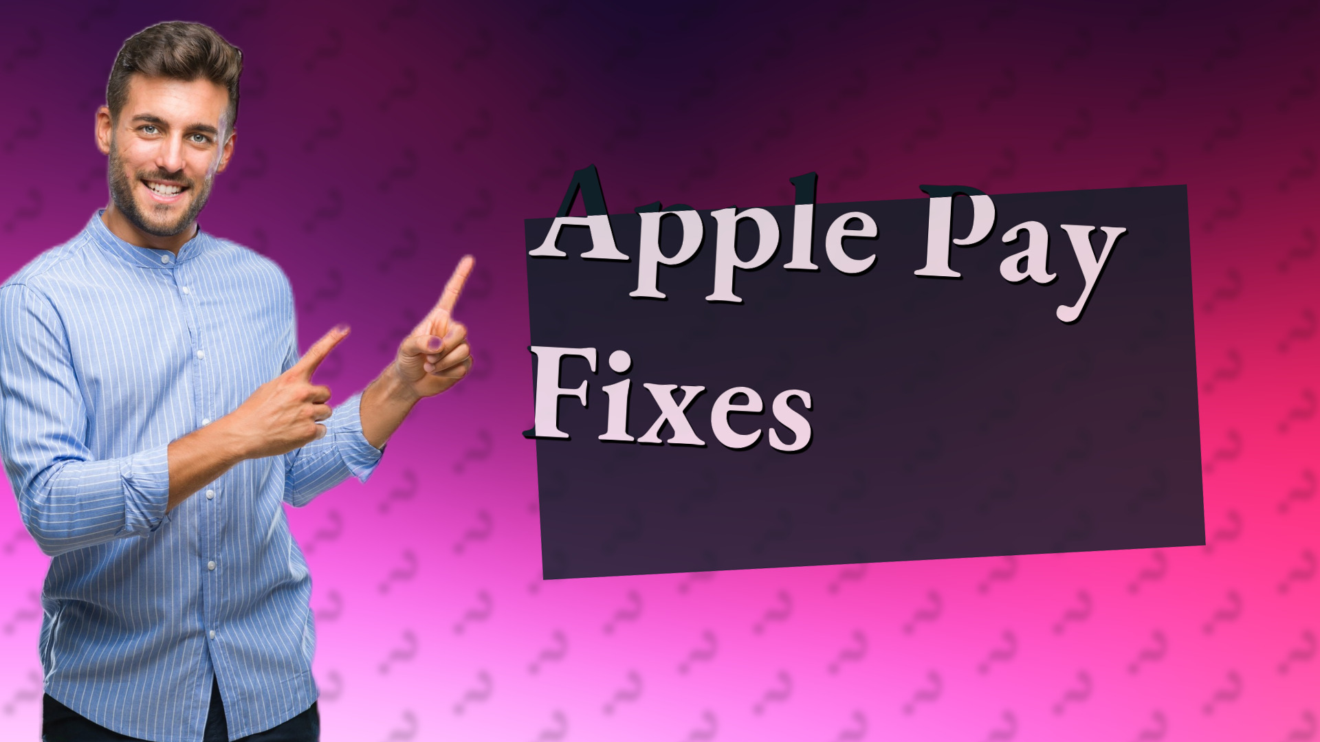 Apple Pay Fixes