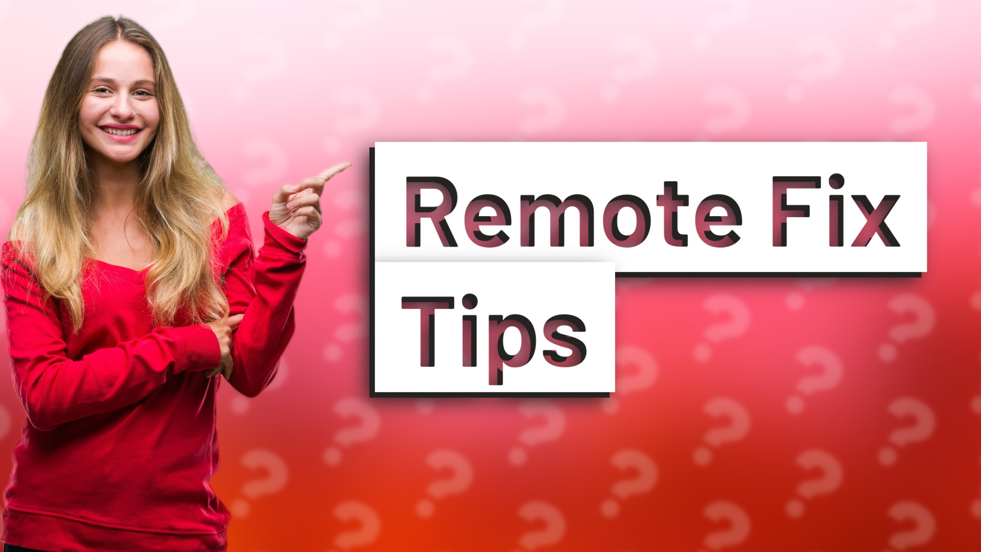 Remote Fix Tips