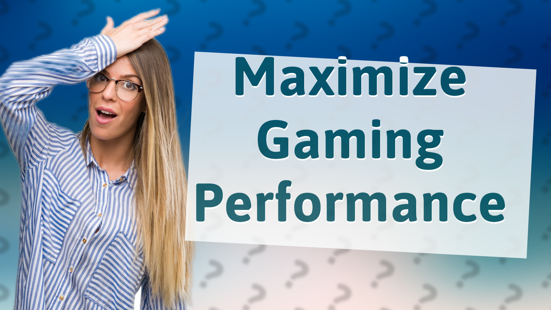 Maximize Gaming Performance
