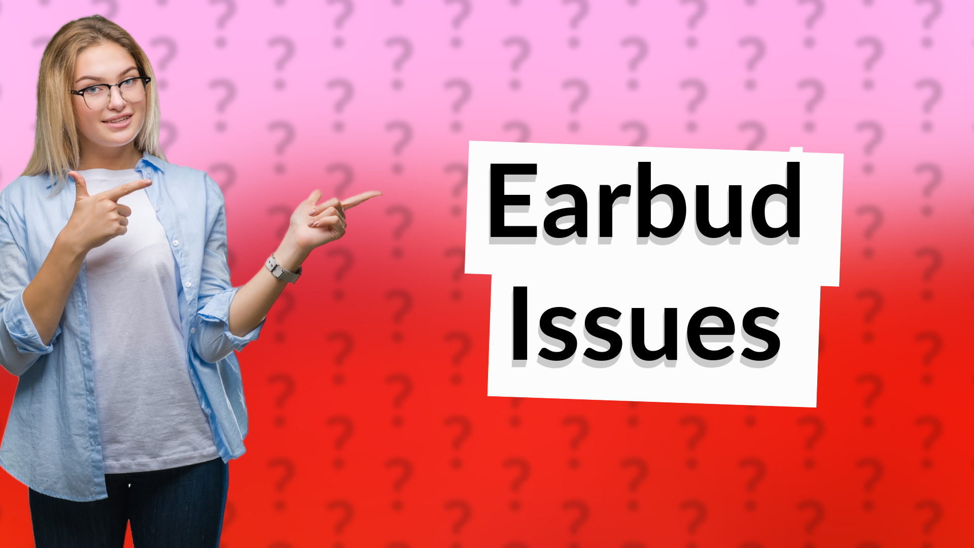 Earbud Issues