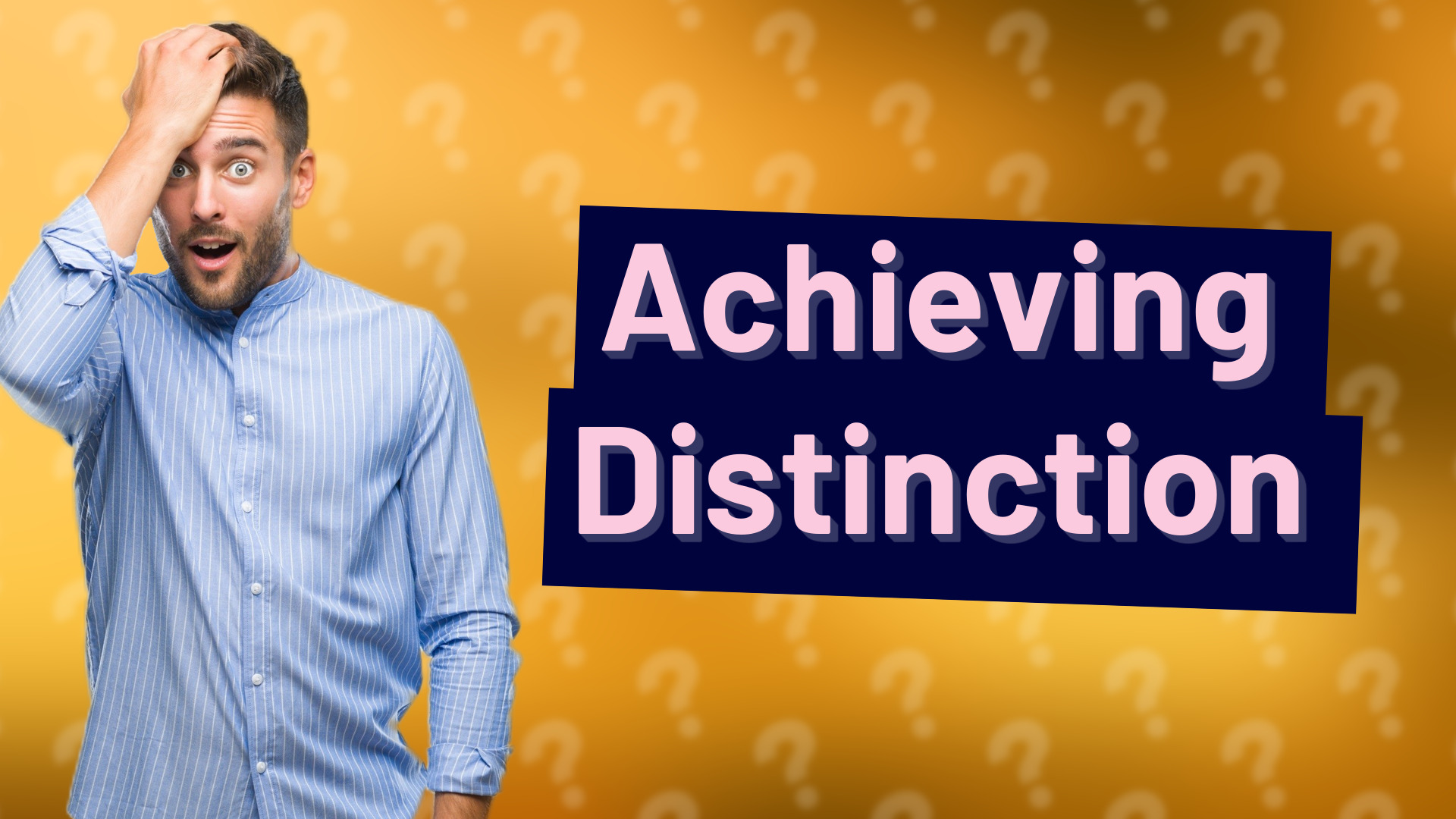 Achieving Distinction