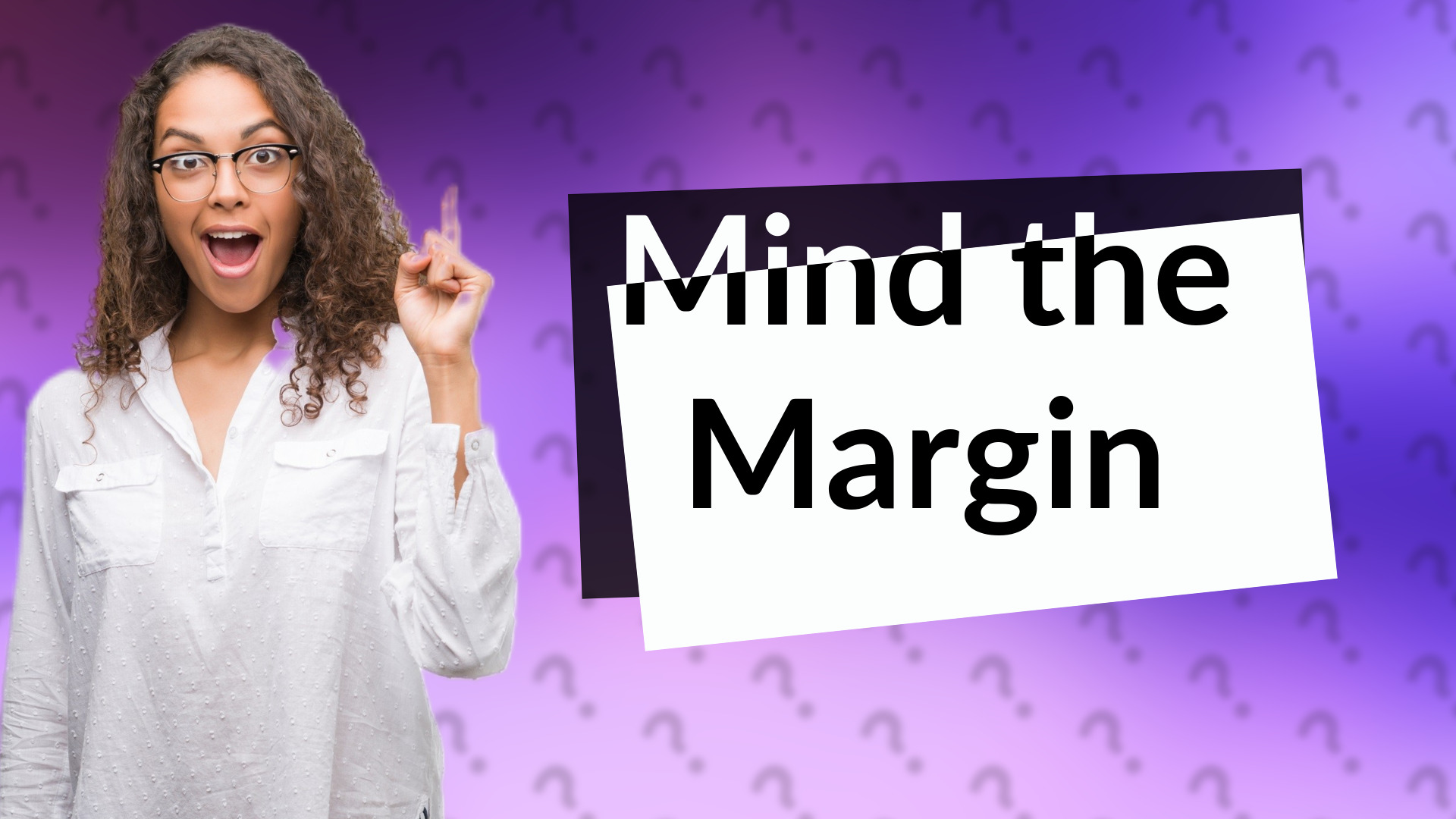 Mind the Margin
