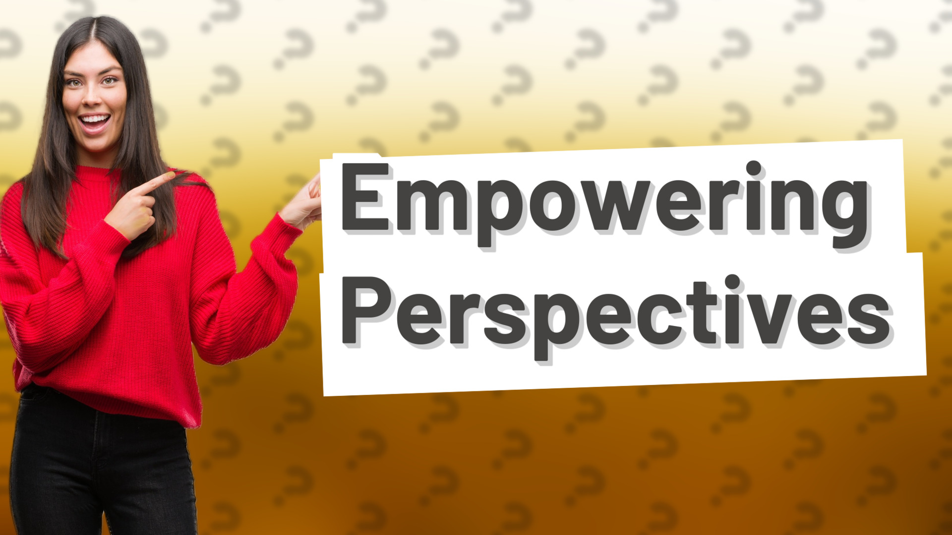 Empowering Perspectives