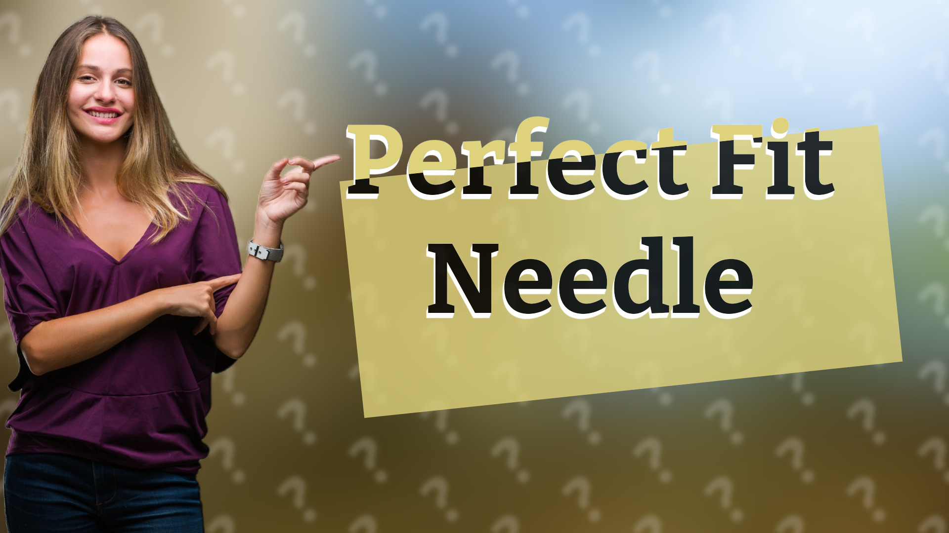 Perfect Fit Needle
