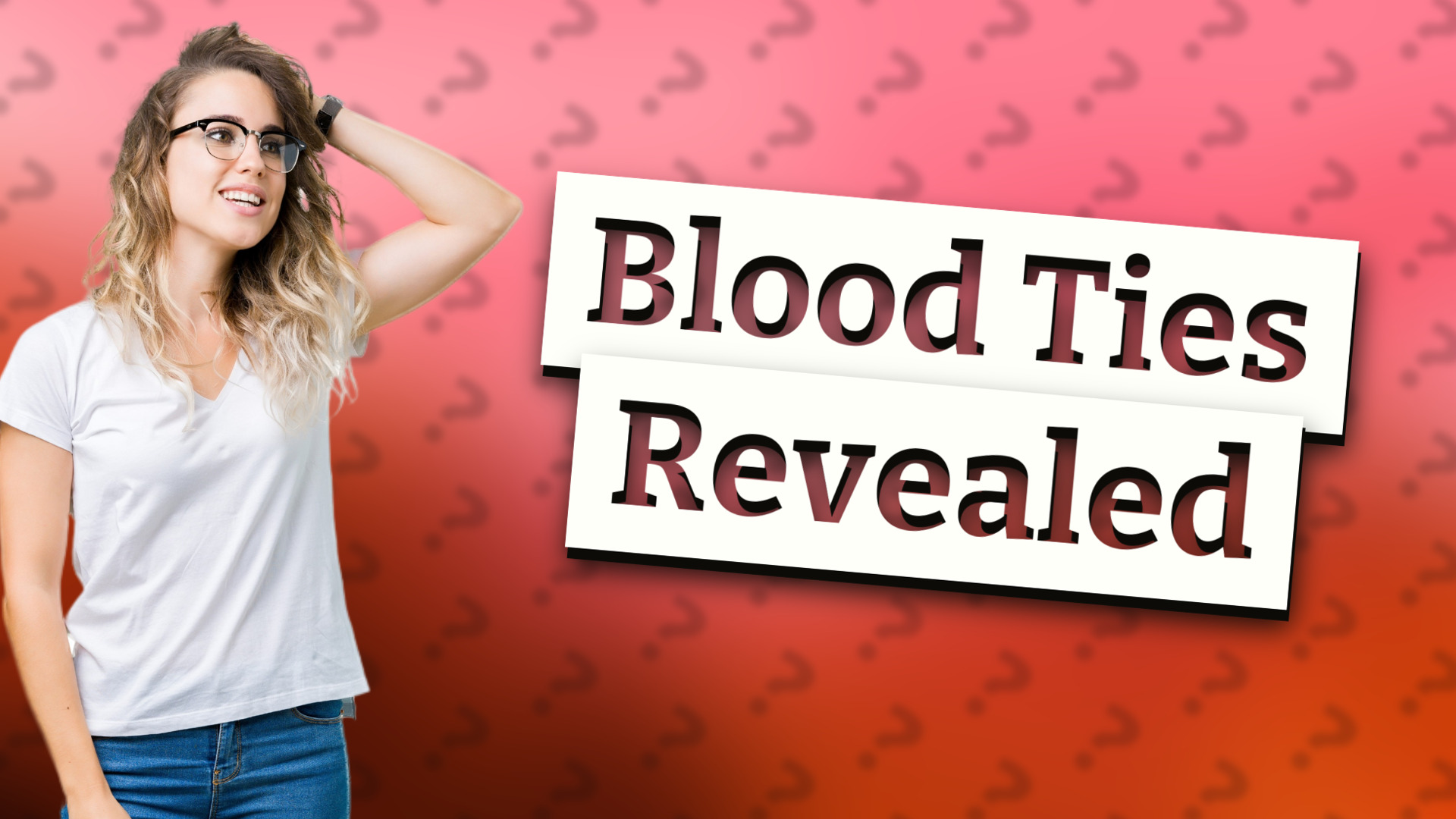 Blood Ties Revealed
