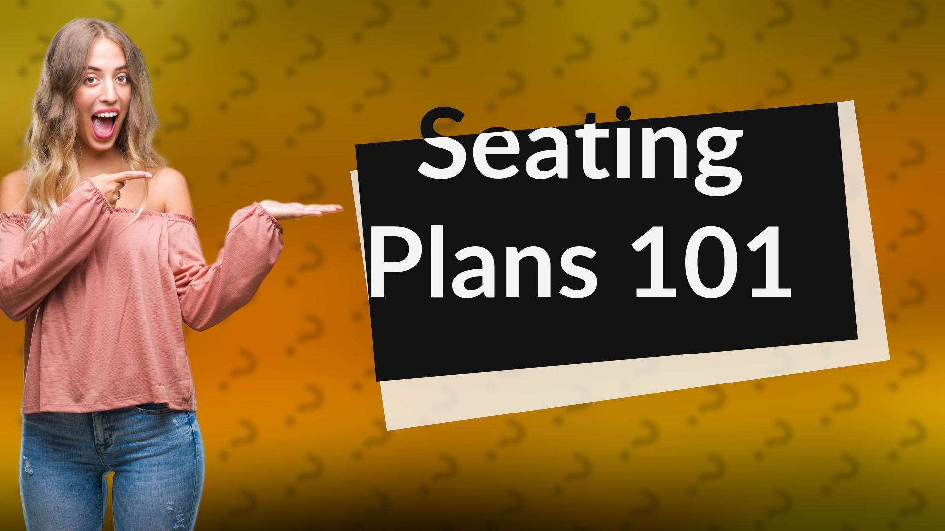 Seating Plans 101
