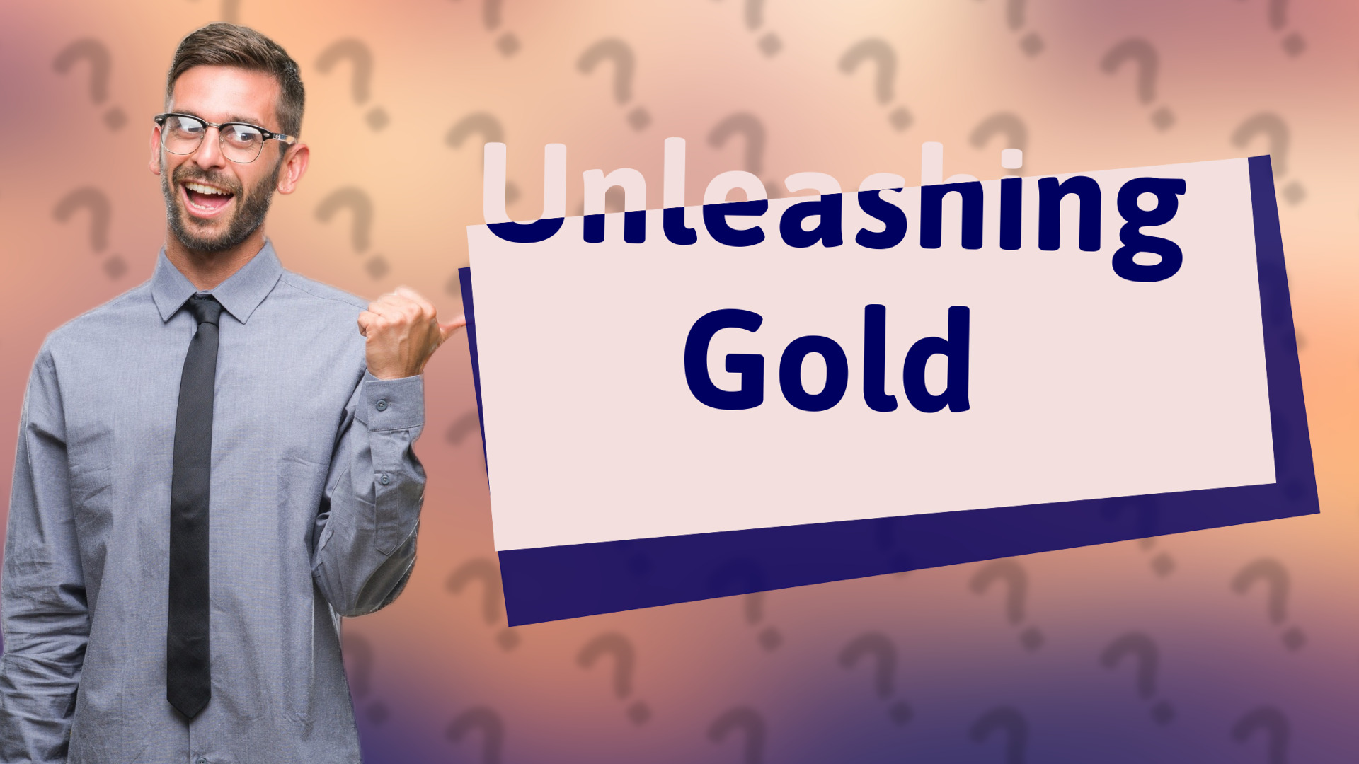 Unleashing Gold