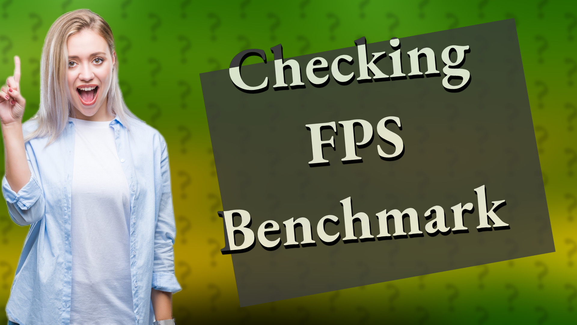 Checking FPS Benchmark