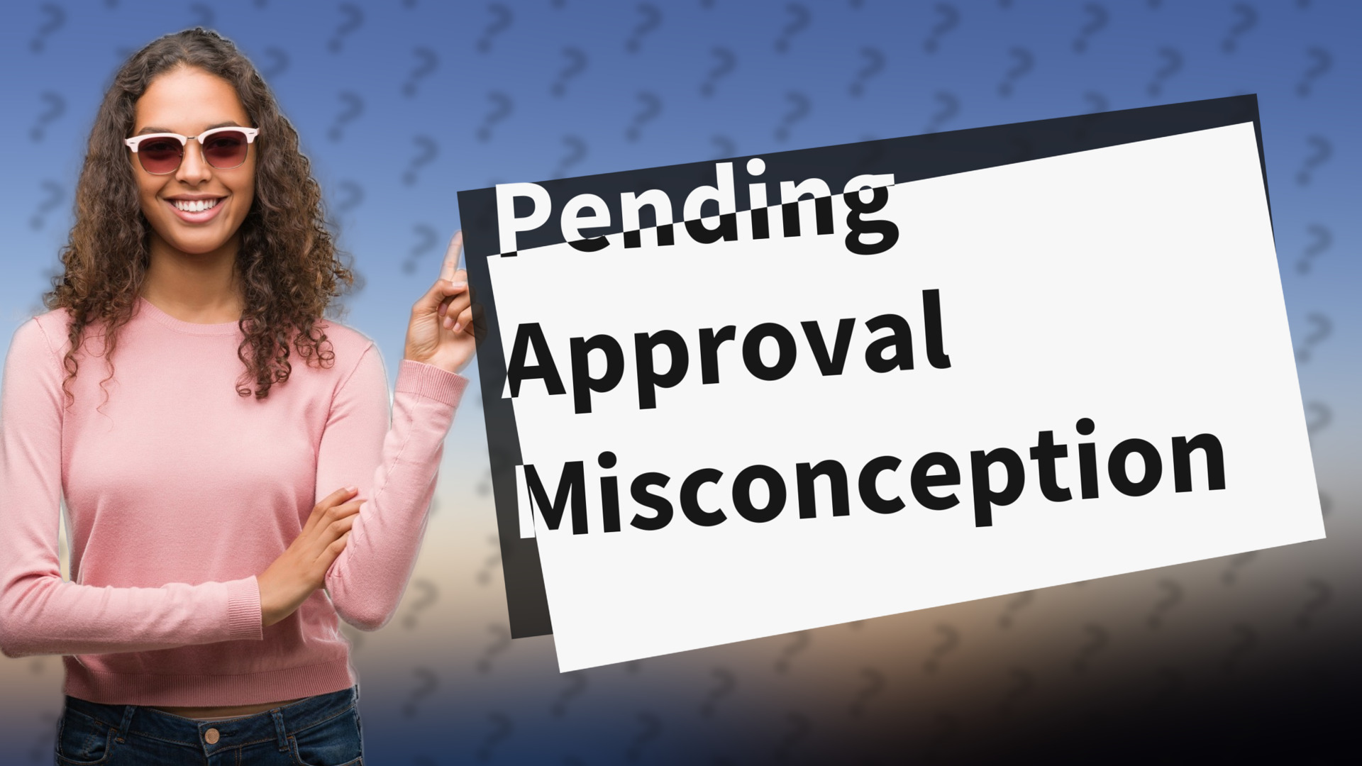 Pending Approval Misconception